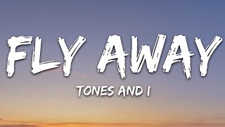 TONES AND I  FLY AWAY Lyrics [upl. by Lody594]