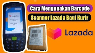 CARA MENGUNAKAN BARCODE SCANNERUNTUK KURIR LAZADA [upl. by Housen775]