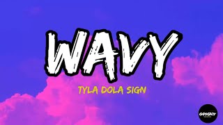 Wavy  Tyla Dola ign ft Joe Moses Lyrics [upl. by Lunneta280]