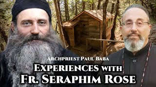 Experiences with Fr Seraphim Rose  from Archpriest Paul Baba [upl. by Aihtekal]