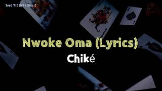 Chiké  Nwoke Oma Lyrics [upl. by Ziwot629]