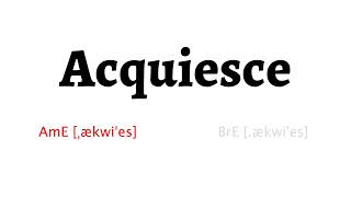 How to Pronounce acquiesce in American English and British English [upl. by Fachan657]