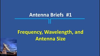 Antenna Briefs 1  Frequency Wavelength and Size [upl. by Gearalt218]