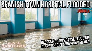 Spanish Town Hospital Flooded Jamaica [upl. by Alleb]