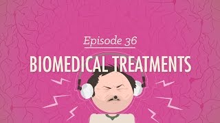 Biomedical Treatments Crash Course Psychology 36 [upl. by Cirdor]