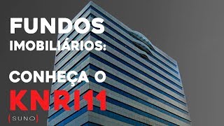 KNRI11  Saiba Tudo Sobre o Fundo Imobiliário Kinea Renda Imobiliária [upl. by Aciraa]