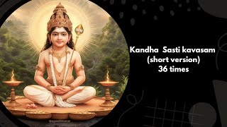 kandha sasti kavasam short version 36 timeslordmurugan kandhasashtikavasam sastiviratham [upl. by Sedinoel]