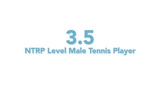 USTA National Tennis Rating Program 35 NTRP level  Male tennis player [upl. by Evilc713]