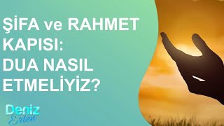 Şifa ve Rahmet Kapısı Nasıl DUA etmeliyiz l Deniz Erten [upl. by Tik]