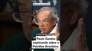 Paulo Guedes explicando sobre o Petróleo Brasileiro noticias shorts [upl. by Quillon]