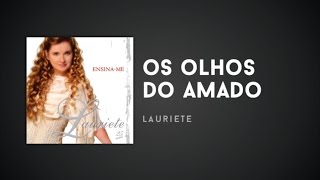 Lauriete  Os Olhos do Amado [upl. by Eydnarb184]