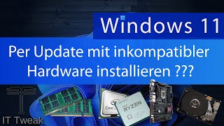 Windows 11 per Update mit inkompatibler Hardware installieren  Geht das noch [upl. by Imak550]