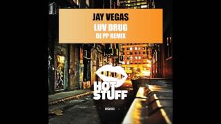 Jay Vegas  Luv Drug DJ PP Remix [upl. by Bravin]