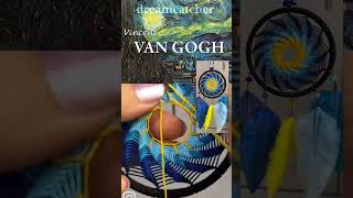 DREAMCATCHER making video TUTORIAL VINCENT VAN GOGH theam DREAMCATCHER [upl. by Liatnahs]