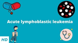 Acute Lymphoblastic Leukemia Causes Signs and Symptoms Diagnosis and Treatment [upl. by Ydnor]