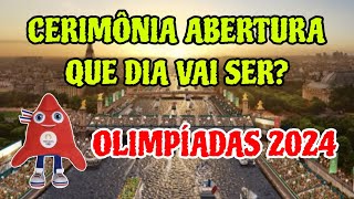 OLIMPÍADAS 2024 ABERTURA QUANDO VAI SER QUE DIA JOGOS OLIMPICOS PARIS 2024 ABERTURA QUE HORAS SERÁ [upl. by Tay]