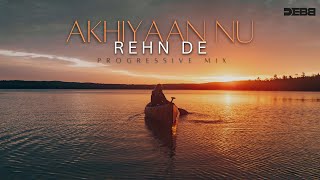 Akhiyaan Nu Rehn De  Debb Remix  Progressive Mix  Quratulain Balouch  2024 Mix [upl. by Kcin715]