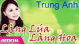 Mùa Xuân Làng Lúa Làng Hoa  Trung Anh Official MV HD [upl. by Adianez13]