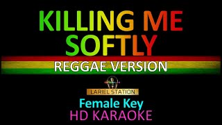 KILLING ME SOFTLY  Reggae Version Karaoke Female Key [upl. by Dnomse]