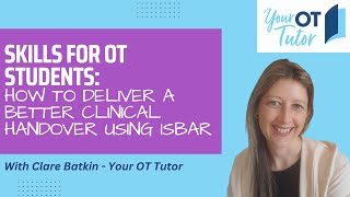 Skills for OT Students  How to deliver a better clinical handover using ISBAR [upl. by Nottap547]