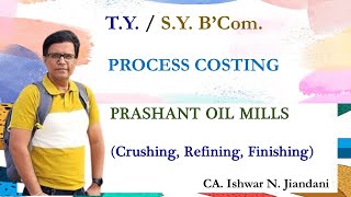 Process Costing  Prashant Oil Mill  Crushing Process  Refining Process  Finishing Process [upl. by Colvert]