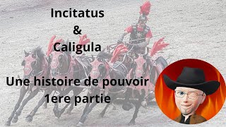 Incitatus amp Caligula  Une histoire de pouvoir [upl. by Letsyrhc]