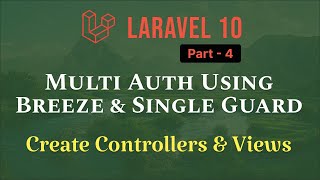 Laravel 10  Multi Authentication with Breeze and Single Guard Part 4  Create Controllers amp Views [upl. by Hsirt]