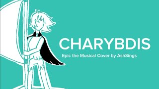 CHARYBDIS Epic The Musical  Cover by AshSings [upl. by Ahsropal]