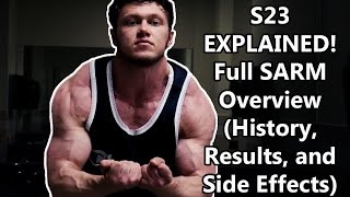 S23 EXPLAINED  Full SARM Overview History Results and Side Effects [upl. by Alidis]