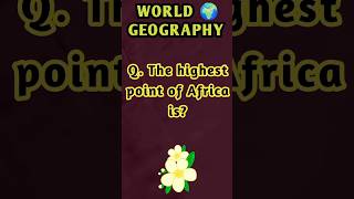 The highest point of Africa world 🌍 Geography general knowledge gk education shorts [upl. by Purpura]