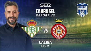 ⚽️ Real Betis 1  1 Girona  JORNADA 1 EN CARRUSEL DEPORTIVO [upl. by Kynthia]