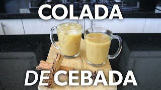 Cómo Hacer COLADA de CEBADA 🍹😋 [upl. by Donn551]