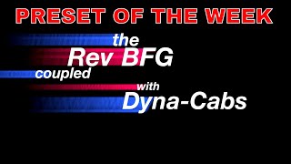 AxeFx IIIFM9FM3 Preset Of The Week  THE REV BFG  DYNACABS [upl. by Bay]