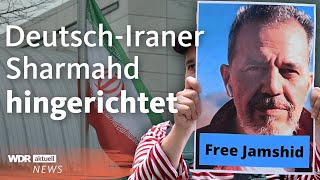 Hinrichtung im Iran Entsetzen nach Tod von deutschem Staatsbürger Jamshid Sharmahd  WDR aktuell [upl. by Aimal]