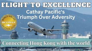 Flight to Excellence Cathay Pacifics Triumph Over Adversity [upl. by Assyn]