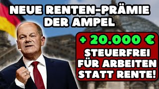 ⚡️Neue RentenPrämie der Ampel 20000€ steuerfrei für Arbeiten statt Rente [upl. by Monk]