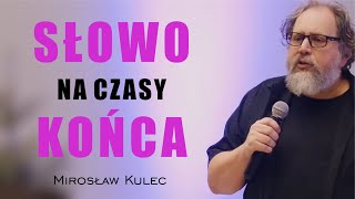 Słowo na czasy końca  Mirosław Kulec [upl. by Enerak266]