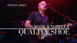 Mark Knopfler  Quality Shoe Shepherds Bush Empire  Official Live Video [upl. by Franek]