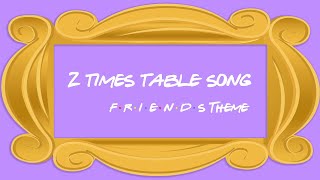 2 Times Table Song Friends Theme Song [upl. by Anaeg]