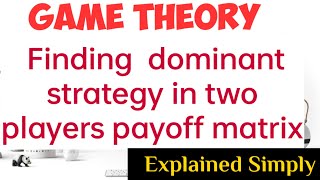 Game theory Finding Dominant Strategy from two players payoff matrix gametheory dominantStrategy [upl. by Tavey]