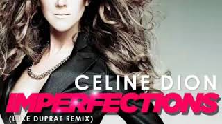 Celine Dion  ImperfectionsLuke Duprat Remix [upl. by Ydarg708]