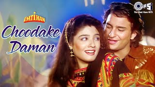 Choodake Daman  Imtihan  Saif Ali Khan Raveena Tandon  Kumar Sanu Alka Yagnik  90s Hindi Hits [upl. by Garth]