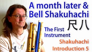 Shakuhachi Intro 5 First Instrument – A month later amp Bell Shakuhachi [upl. by Ulyram835]