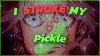 I stroke my Pickle [upl. by Edwyna930]