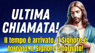 Ultima chiamata Il tempo è arrivato il Signore è tornato Il Signore è tornato [upl. by Cordalia]