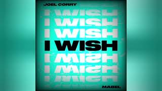 Joel Corry feat Mabel  I Wish Extended Mix [upl. by Egiap]