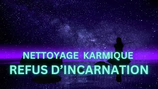 REFUS DINCARNATION  Nettoyage de mémoire karmique  Libération puissante Karma  Vie antérieure [upl. by Mor]