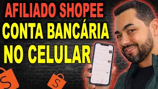 AFILIADO SHOPEE Como Cadastrar Conta Bancária Shopee pelo Celular para receber como Afiliado Shopee [upl. by Gaspar]