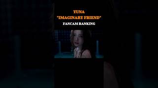 YUNA quotIMAGINARY FRIENDquot FANCAM RANKING kpopitzy imaginaryfriends yuna [upl. by Swigart]