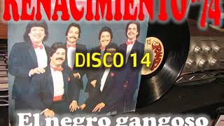 Renacimiento 74 EL NEGRO GANGOSO LP COMPLETO [upl. by Elsie936]